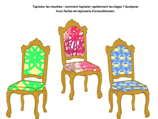 Tapissier les meubles : comment tapissier rapidement les sièges ? Quelques trucs faciles de tapisserie d’ameublement.