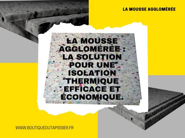 La mousse agglomérée : un matériau de construction polyvalent pour l'isolation thermique et acoustique